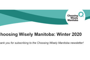 Choosing Wisely Manitoba Newsletter: Winter 2020